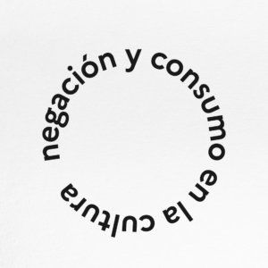 Negación y consumo en la cultura